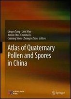 Atlas Of Quaternary Pollen And Spores In China