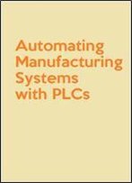Automating Manufacturing Systems With Plcs