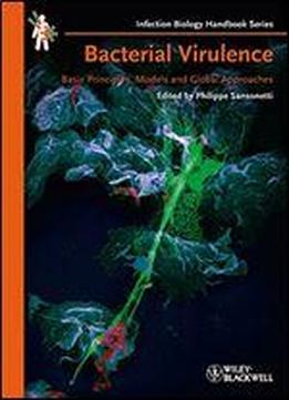 Bacterial Virulence: Basic Principles, Models And Global Approaches