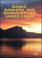 Banks, Bankers, And Bankruptcies Under Crisis: Understanding Failure And Mergers During The Great Recession