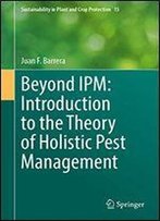 Beyond Ipm: Introduction To The Theory Of Holistic Pest Management