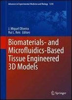 Biomaterials- And Microfluidics-Based Tissue Engineered 3d Models