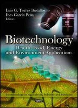 Biotechnology: Health, Food, Energy And Environment Applications