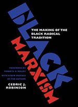 Black Marxism: The Making Of The Black Radical Tradition