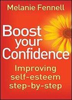 Boost Your Confidence: Improving Self-Esteem Step-By-Step