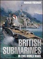 British Submarines In Two World Wars