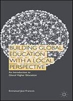 Building Global Education With A Local Perspective: An Introduction To Glocal Higher Education