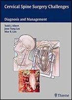 Cervical Spine Surgery Challenges: Diagnosis And Management