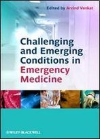 Challenging And Emerging Conditions In Emergency Medicine