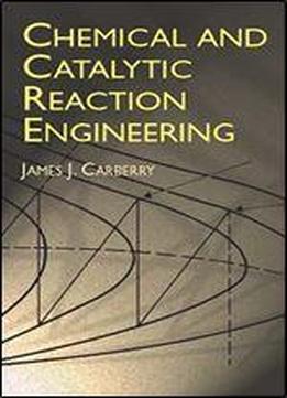 Chemical And Catalytic Reaction Engineering