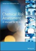 Chemical Risk Assessment: A Manual For Reach
