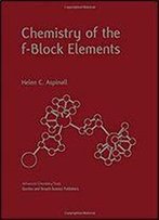 Chemistry Of The F-Block Elements (Advanced Chemistry Texts)