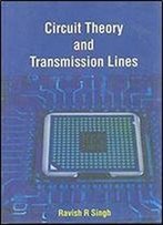 Circuit Theory And Transmission Lines, 2nd Edition