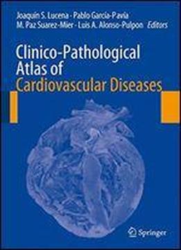 Clinico-pathological Atlas Of Cardiovascular Diseases