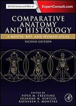 Comparative Anatomy And Histology: A Mouse, Rat, And Human Atlas