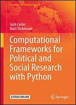 Computational Frameworks For Political And Social Research With Python