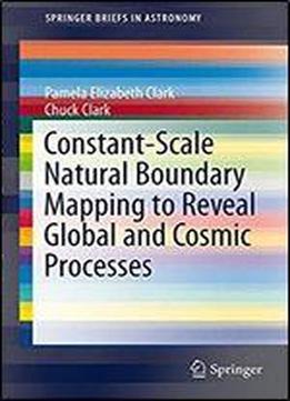 Constant-scale Natural Boundary Mapping To Reveal Global And Cosmic Processes (springerbriefs In Astronomy)