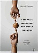 Corporate Citizenship And Higher Education: Behavior, Engagement, And Ethics