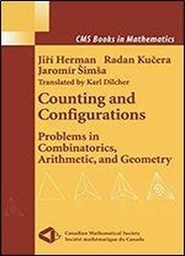 Counting And Configurations: Problems In Combinatorics, Arithmetic, And Geometry (cms Books In Mathematics)