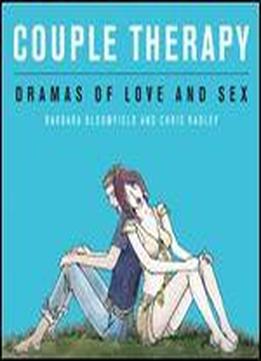 Couple Therapy: Dramas Of Love And Sex: Dramas Of Love And Sex