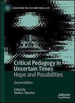 Critical Pedagogy In Uncertain Times: Hope And Possibilities