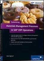 Customizing Materials Management Processes In Sap Erp Operations: Learn How To Apply The Power Of Sap Mm With Your Own Business Processes