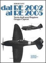 Dal Re 2002 Al Re 2005. Storia Degli Aerei Reggiane Gruppo Caproni