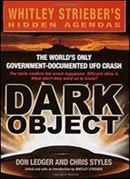 Dark Object: The World's Only Government-Documented Ufo Crash