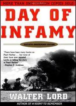 Day Of Infamy, 60th Anniversary: The Classic Account Of The Bombing Of Pearl Harbor