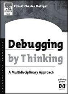 Debugging By Thinking: A Multidisciplinary Approach