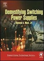 Demystifying Switching Power Supplies (Demystifying Technology)