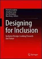 Designing For Inclusion: Inclusive Design: Looking Towards The Future