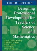 Designing Professional Development For Teachers Of Science And Mathematics
