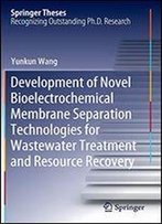 Development Of Novel Bioelectrochemical Membrane Separation Technologies For Wastewater Treatment And Resource Recovery