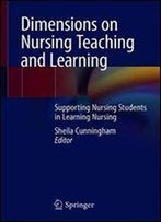 Dimensions On Nursing Teaching And Learning: Supporting Nursing Students In Learning Nursing