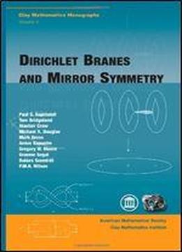 Dirichlet Branes And Mirror Symmetry (clay Mathematics Monographs)