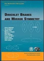 Dirichlet Branes And Mirror Symmetry (Clay Mathematics Monographs)