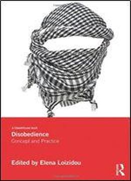 Disobedience: Concept And Practice (glasshouse Books)