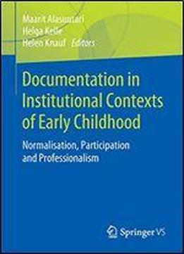 Documentation In Institutional Contexts Of Early Childhood: Normalisation, Professionalism And Participation