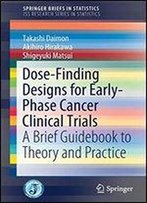 Dose-Finding Designs For Early-Phase Cancer Clinical Trials: A Brief Guidebook To Theory And Practice
