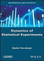 Dynamics Of Statistical Experiments