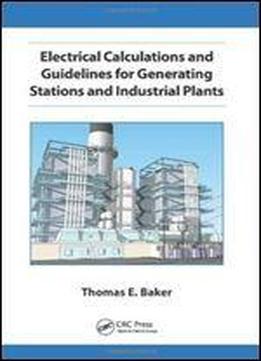 Electrical Calculations And Guidelines For Generating Station And Industrial Plants (crc Press)