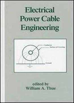 Electrical Power Cable Engineering: Second: Edition, (crc Press Power Engineering (willis))