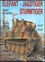 Elefant, Jagdtiger, Sturmtiger (Waffen-Arsenal Band 99)