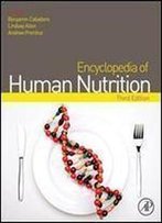 Encyclopedia Of Human Nutrition, Third Edition