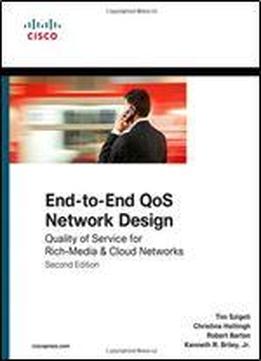 End-to-end Qos Network Design: Quality Of Service For Rich-media And Cloud Networks