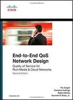 End-To-End Qos Network Design: Quality Of Service For Rich-Media And Cloud Networks