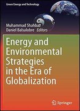Energy And Environmental Strategies In The Era Of Globalization