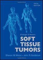 Enzinger And Weiss's Soft Tissue Tumors
