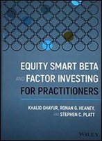Equity Smart Beta And Factor Investing For Practitioners